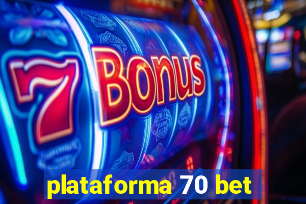 plataforma 70 bet